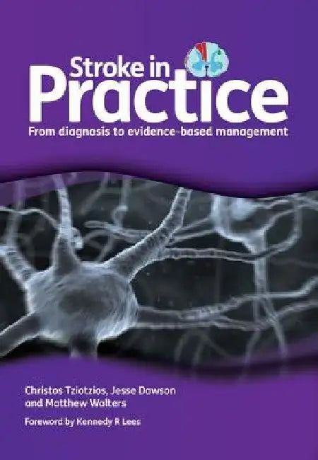 Stroke in Practice: From Diagnosis to Evidence-Based Management by Christos Tziotzios