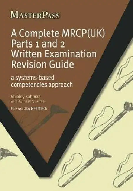 A Complete MRCP(UK): A Systems-Based Competencies Approach by Shibley Rahman
