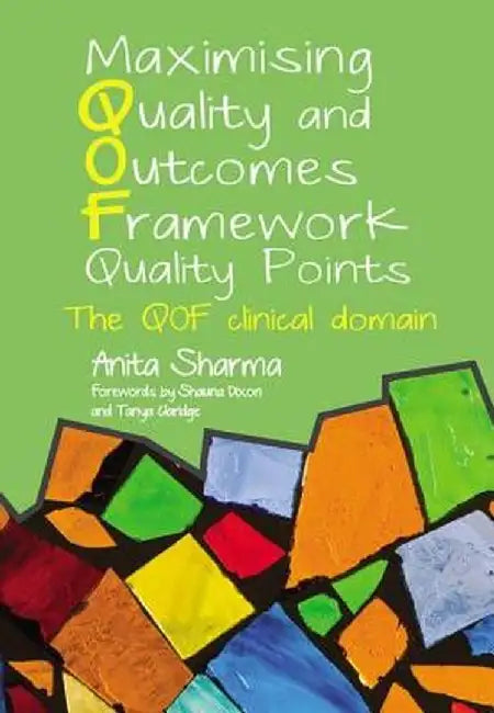 Maximising Quality and Outcomes Framework Quality Points: The Qof Clinical Domain by Anita Sharma