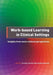 Work-Based Learning in Clinical Settings: Insights from Socio-Cultural Perspectives by Cook Viv