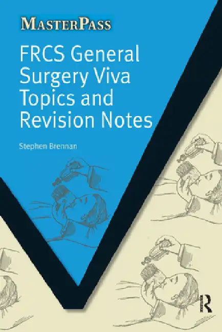Frcs General Surgery Viva Topics and Revision Notes by Stephen Brennan