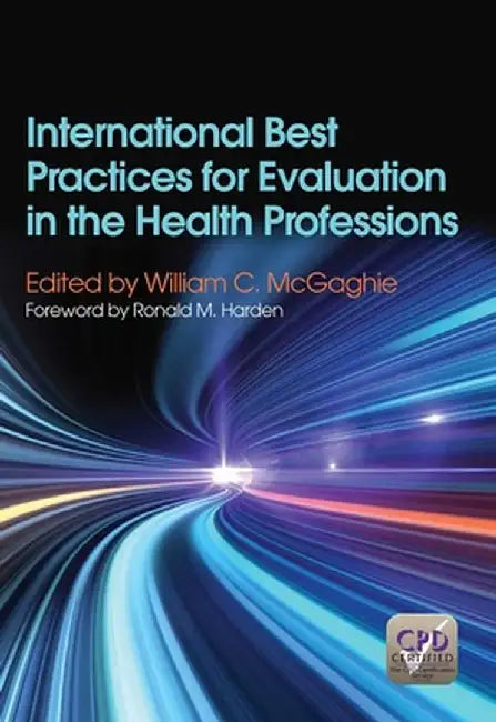 International Best Practices for Evaluation in the Health Professions by William Mcgaghie