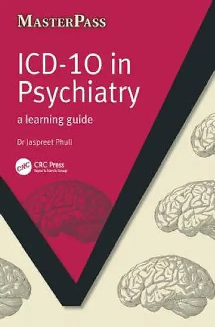 ICD 10 in Psychiatry: A Learning Guide by Jaspreet Phull