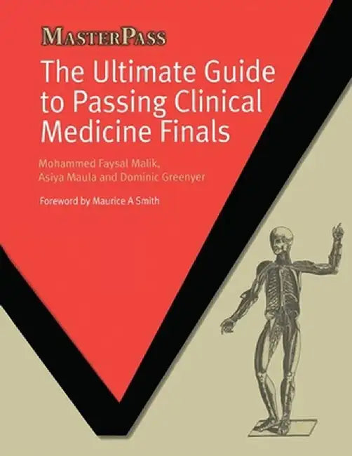 The Ultimate Guide to Passing Clinical Medicine Finals by Mohammed Faysal Malik