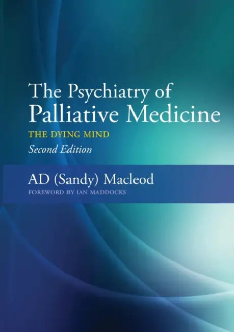 The Psychiatry of Palliative Medicine: The Dying Mind by Sandy MacLeod