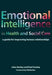 Emotional Intelligence in Health and Social Care: A Guide for Improving Human Relationships by John Hurley