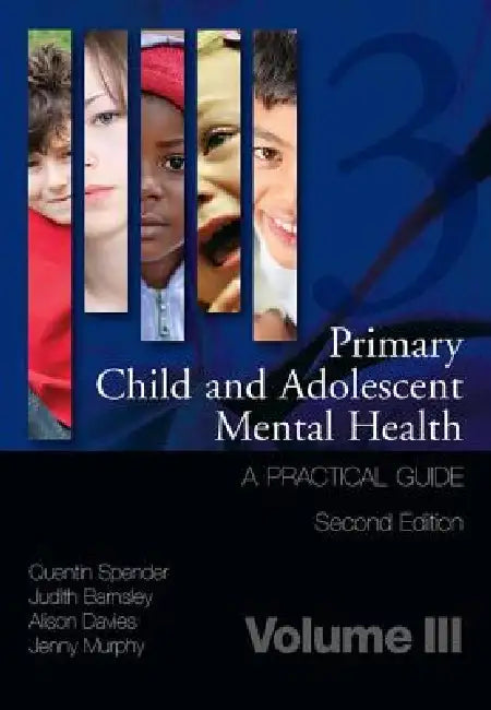 Primary Child and Adolescent Mental Health: A Practical Guide by Quentin Spender