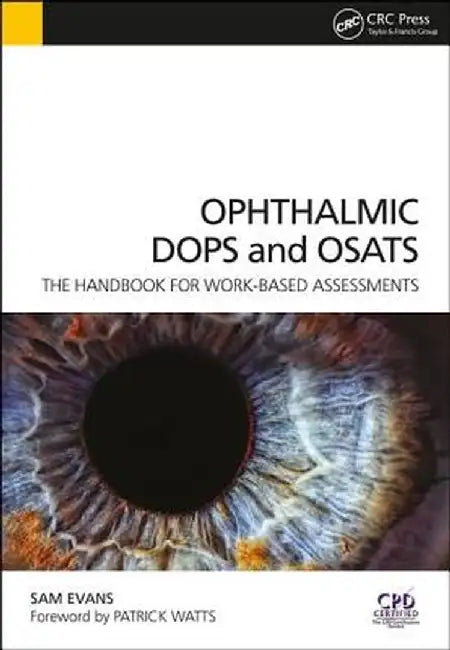 Ophthalmic Dops and Osats: The Handbook for Work-Based Assessments by Sam Evans