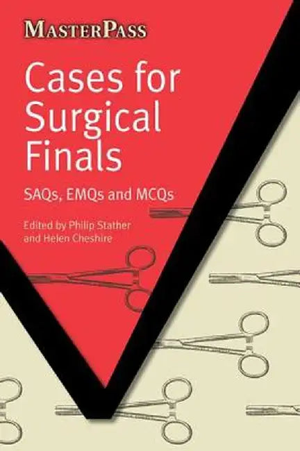 Cases for Surgical Finals: Saqs, Emqs and McQs by Philip Stather