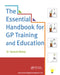 The Essential Handbook for GP Training and Education by Ramesh Mehay