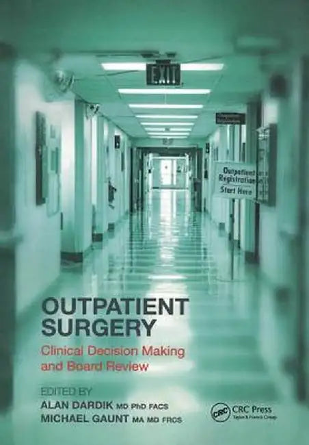 Outpatient Surgery: Clinical Decision Making and Board Review by Alan Dardik