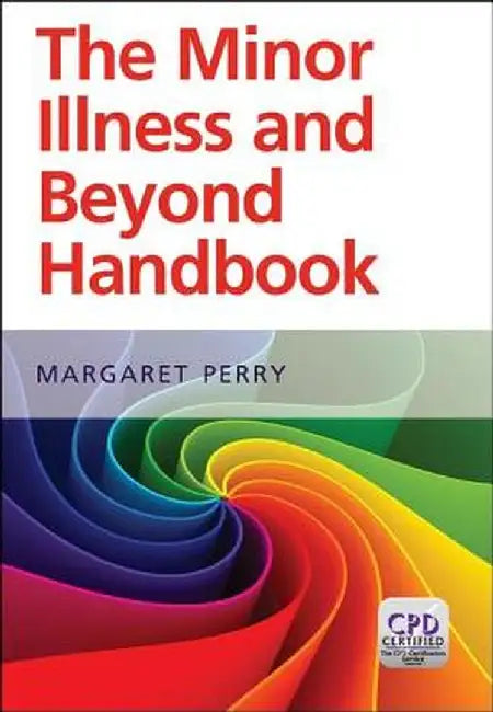 The Minor Illness and Beyond Handbook by Margaret Perry