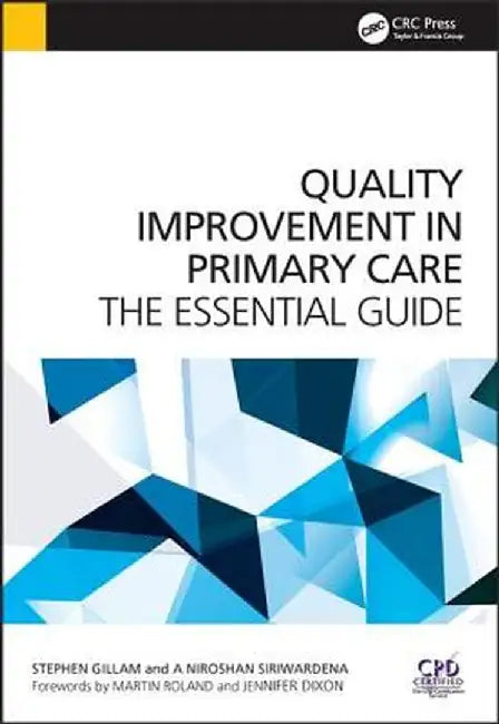 Quality Improvement in Primary Care: The Essential Guide by Stephen Gillam