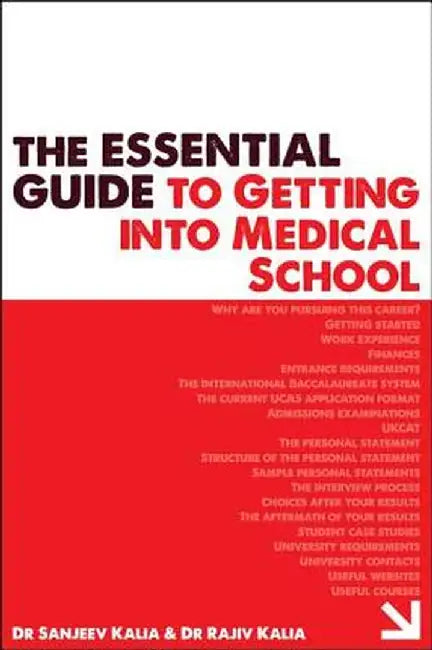 The Essential Guide to Getting Into Medical School by Rajiv Kalia