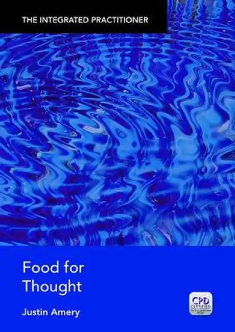 Food for Thought: The Integrated Practitioner by Justin Amery