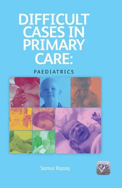 Difficult Cases in Primary Care: Paediatrics by Samar Razaq