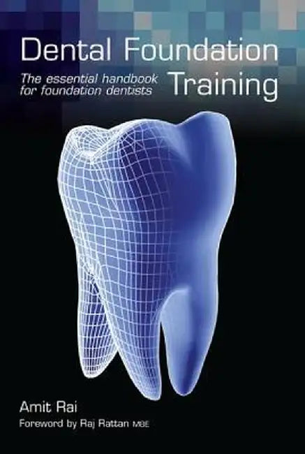 Dental Foundation Training: The Essential Handbook for Foundation Dentists by Amit Rai