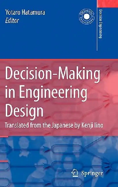 Decision-Making in Engineering Design: Theory and Practice by Yotaro Hatamura, K. Iino