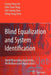 Blind Equalization and System Identification: Batch Processing Algorithms, Performance and Applications by Chong-Yung Chi
