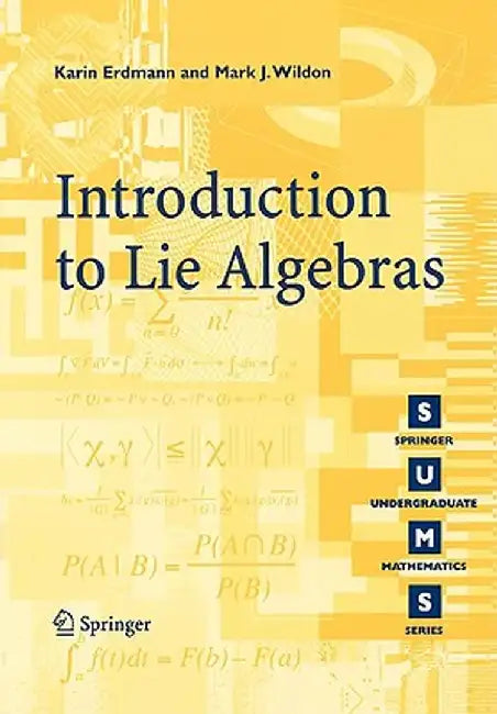 Introduction to Lie Algebras by K. Erdmann