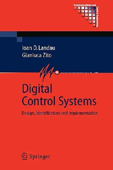 Digital Control Systems: Design, Identification and Implementation by Ioan Doré Landau, Gianluca Zito