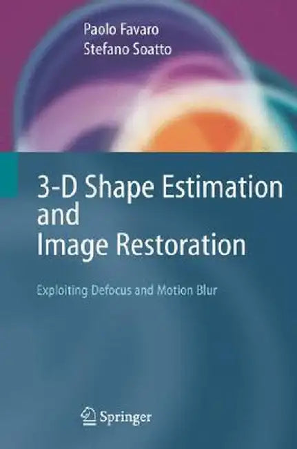 3-D Shape Estimation and Image Restoration: Exploiting Defocus and Motion-Blur by Paolo Favaro