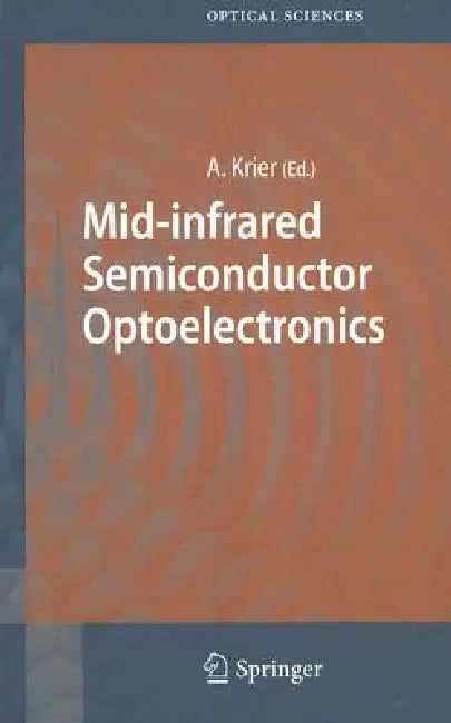 Mid-Infrared Semiconductor Optoelectronics by Anthony Krier