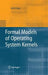 Formal Models of Operating System Kernels by Iain D. Craig