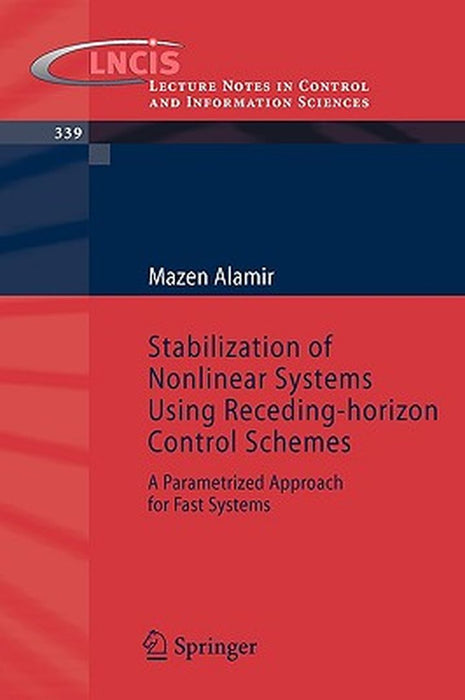 Stabilization of Nonlinear Systems Using Receding-Horizon Control Schemes: A Parametrized Approach for Fast Systems by Mazen Alamir