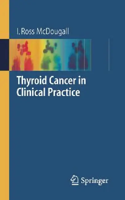 Thyroid Cancer in Clinical Practice by I. Ross McDougall