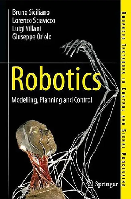 Robotics: Modelling, Planning and Control by Bruno Siciliano