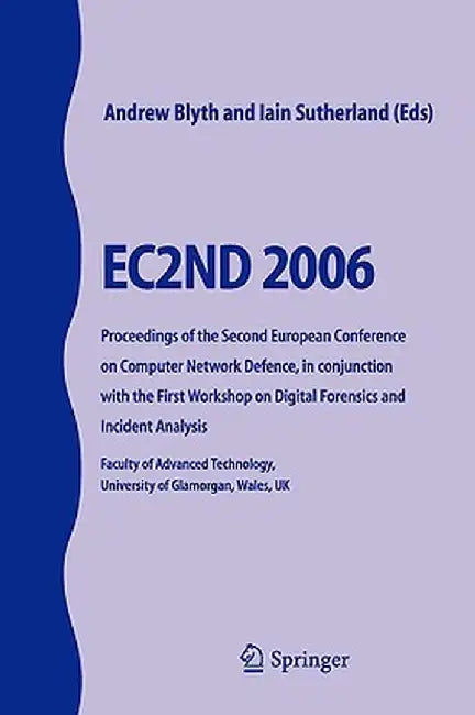 Ec2nd 2006: Proceedings of the Second European Conference on Computer Network Defence, in Conjunction with the First Workshop on D by Andrew Blyth
