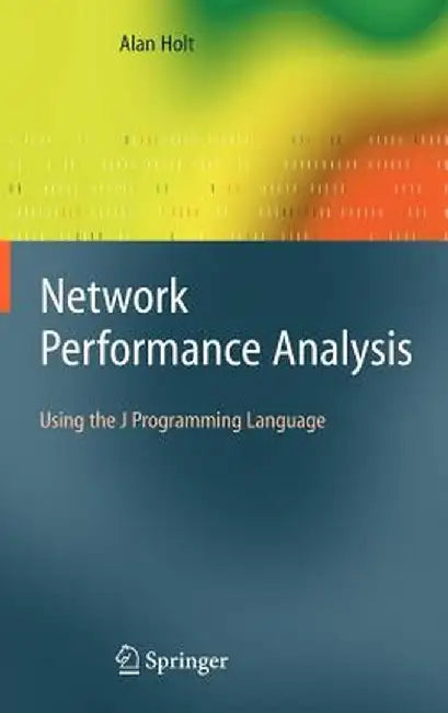 Network Performance Analysis: Using the J Programming Language by Alan Holt
