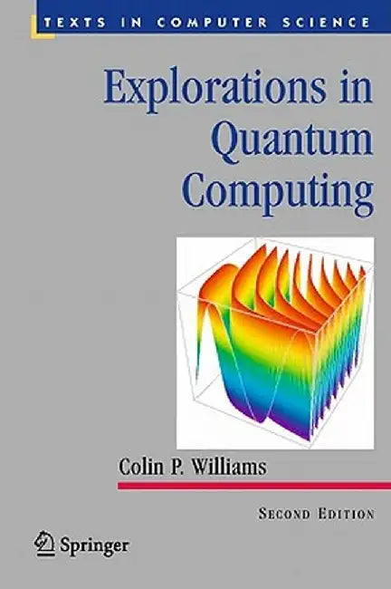 Explorations in Quantum Computing by Colin P. Williams
