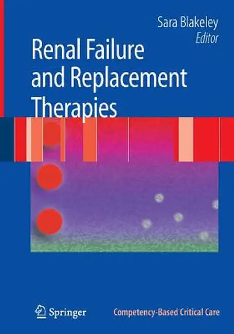 Renal Failure and Replacement Therapies by Sara Blakeley