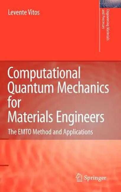 Computational Quantum Mechanics for Materials Engineers: The EMTO Method and Applications by Levente Vitos