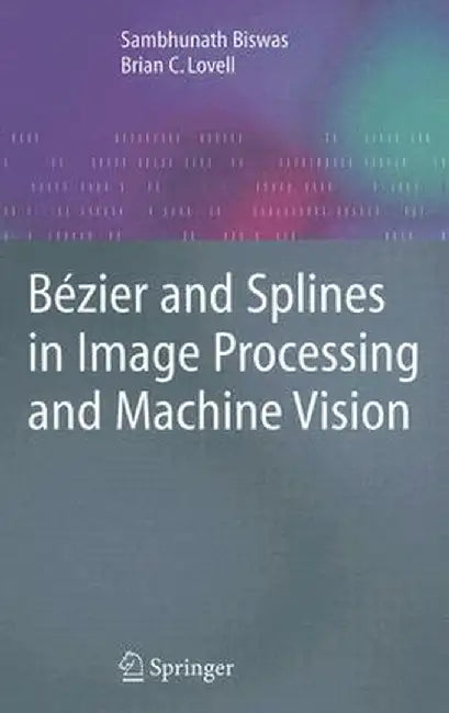 Bézier and Splines in Image Processing and Machine Vision by Sambhunath Biswas