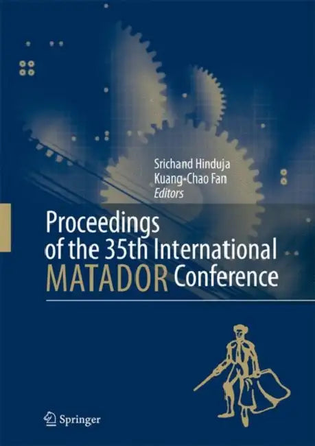 Proceedings of the 35th International MATADOR Conference: Formerly the International Machine Tool Design and Research Conference by Srichand Hinduja