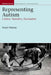 Representing Autism: Culture, Narrative, Fascination by Stuart Fletcher Murray