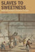 Slaves to Sweetness: British and Caribbean Literatures of Sugar by Carl Plasa