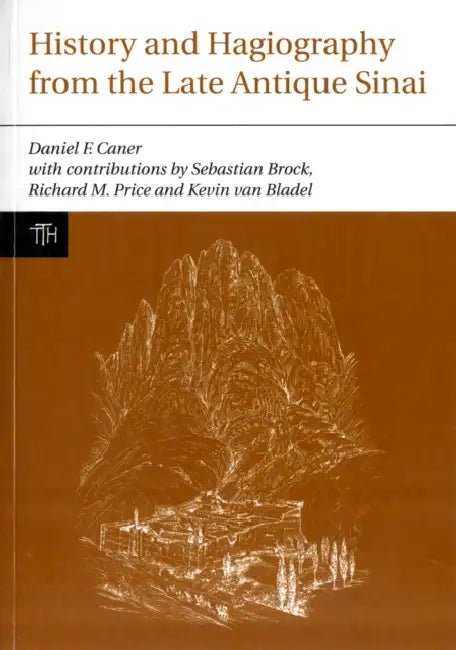 History and Hagiography from the Late Antique Sinai by Daniel F. Caner, Daniel F. Caner, Sebastian Brock