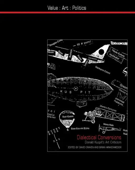 Dialectical Conversions: Donald Kuspit's Art Criticism by David Craven, Brian Winkenweder