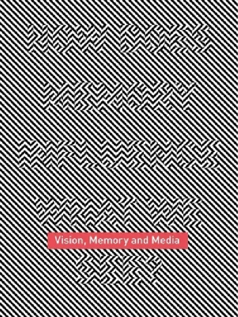 Vision, Memory and Media by Andreas Brøgger, Omar Kholeif
