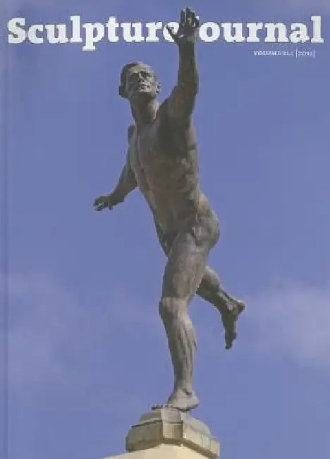 Sculpture Journal, Volume 21.1 by Katharine Eustace