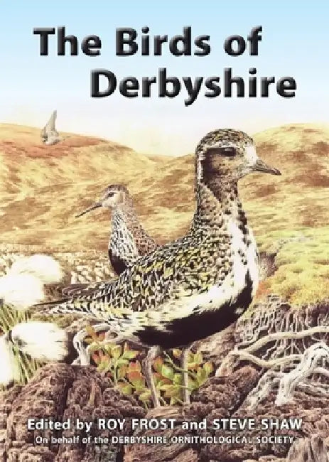 The Birds of Derbyshire by Roy Frost, Steve Shaw
