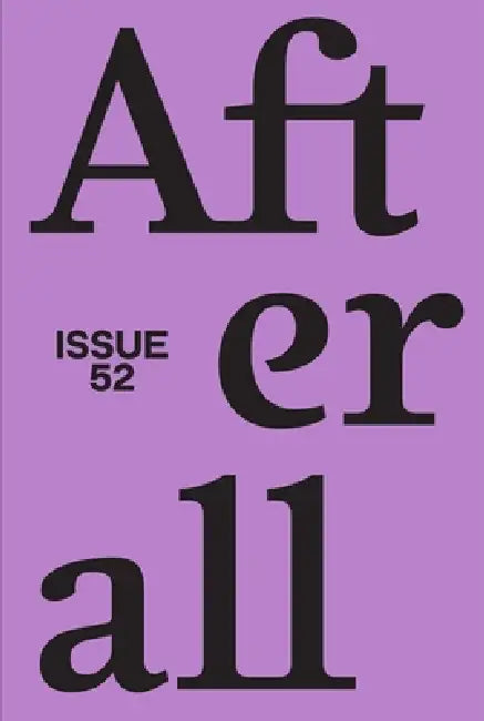 Afterall: Autumn/Winter 2021, Issue 52 Volume 52 by Amanda Carneiro, Nav Haq, Amber Husain