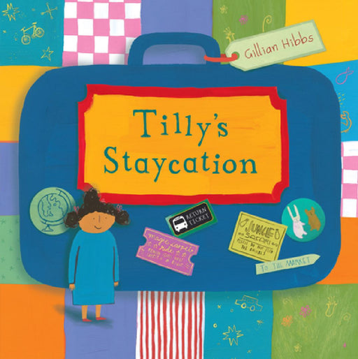 Tilly's Staycation by Gillian Hibbs