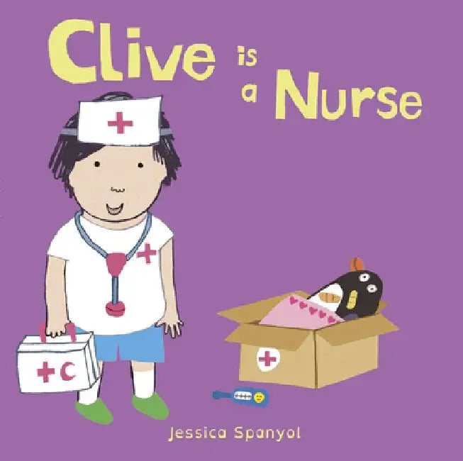 Clive Is a Nurse by Jessica Spanyol