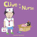 Clive Is a Nurse by Jessica Spanyol