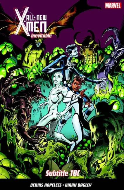 All-New X-Men Inevitable Vol. 3 by Dennis Hopeless